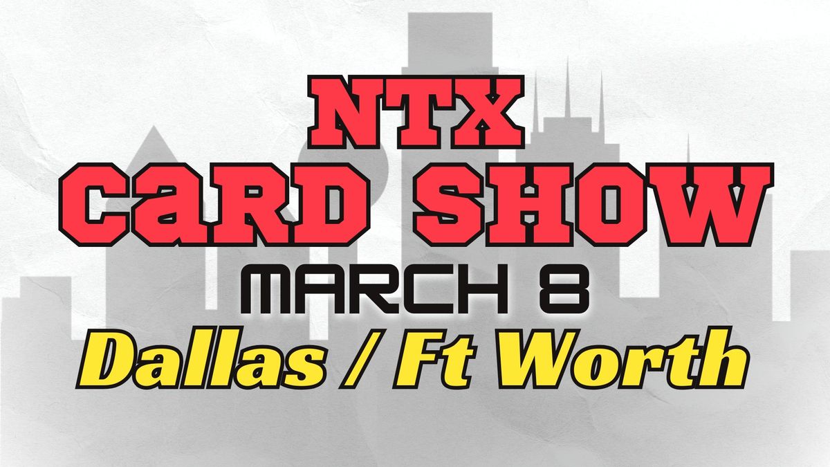 NTX Sports Card Show: Sports Cards & Collectibles Edition in the Dallas \/ Ft Worth Area