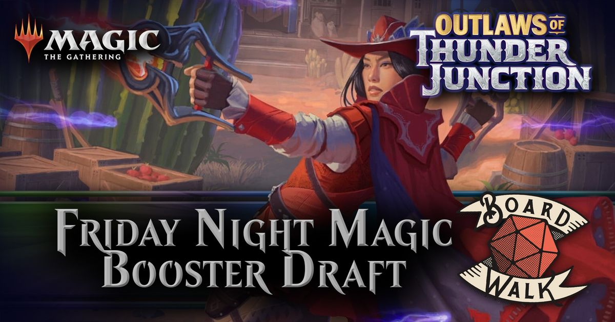 Friday Night Magic! OTJ: Booster Draft