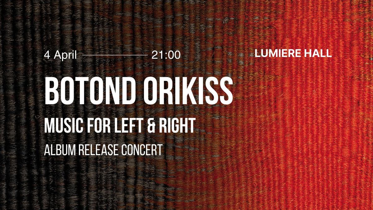 Music for Left & Right - Botond Orikiss: album release concert