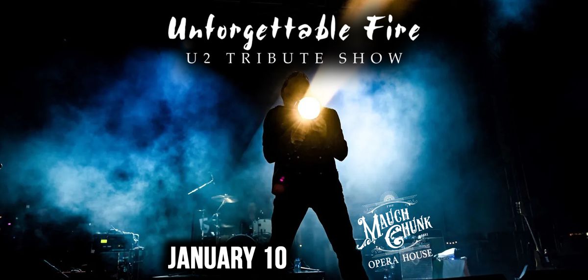 Unforgettable Fire at the Mauch Chunk Opera House