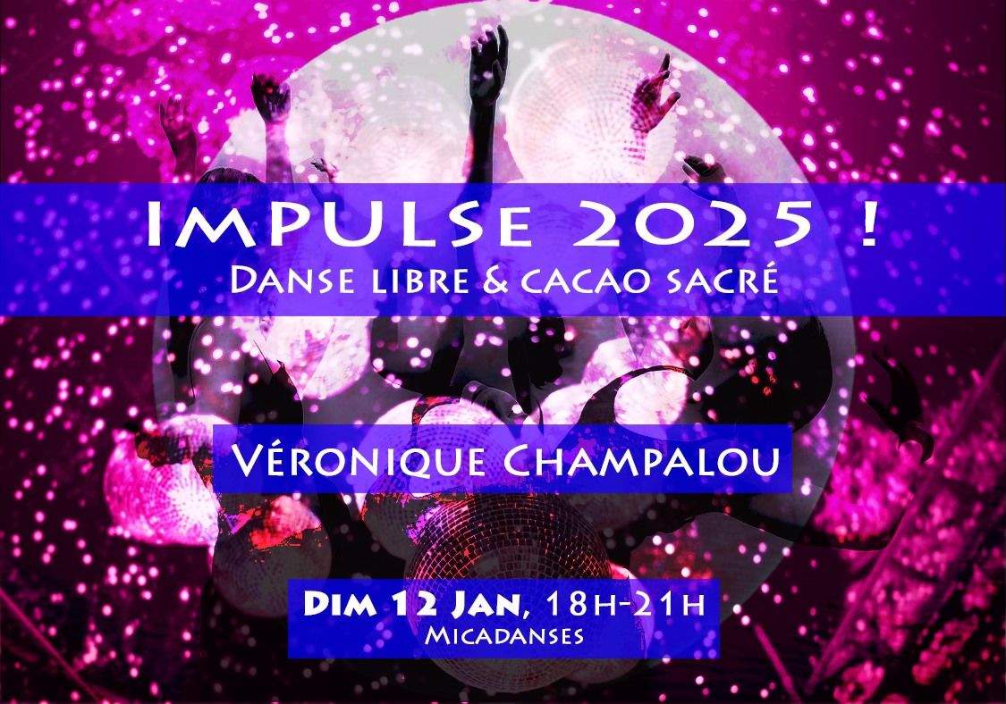 ImPULSe 2025 ! danse libre, chamanique & cacao sacr\u00e9