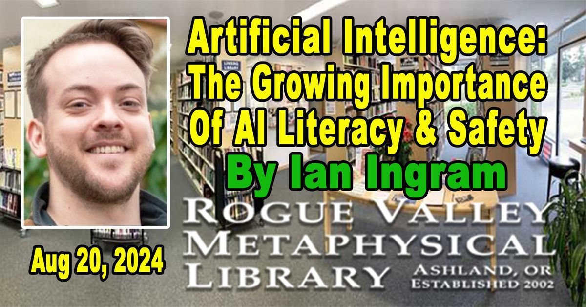 Artificial Intelligence:\u0003The Growing Importance\u0003of AI Literacy & Safety by Ian Ingram