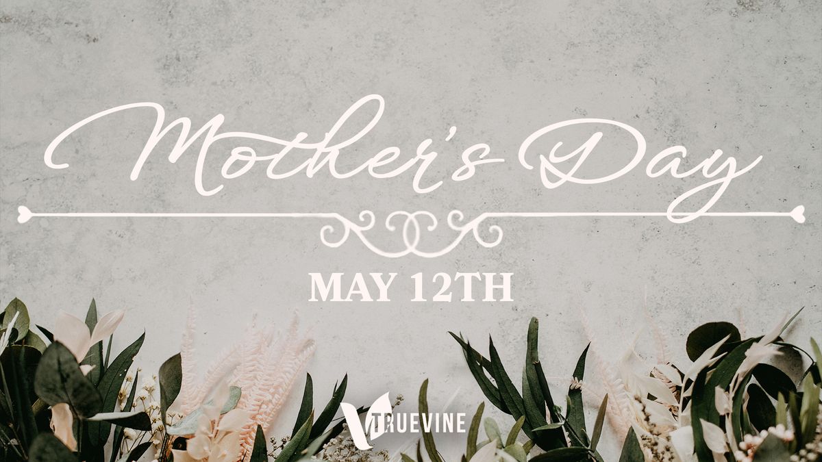 Mother's Day At TrueVine
