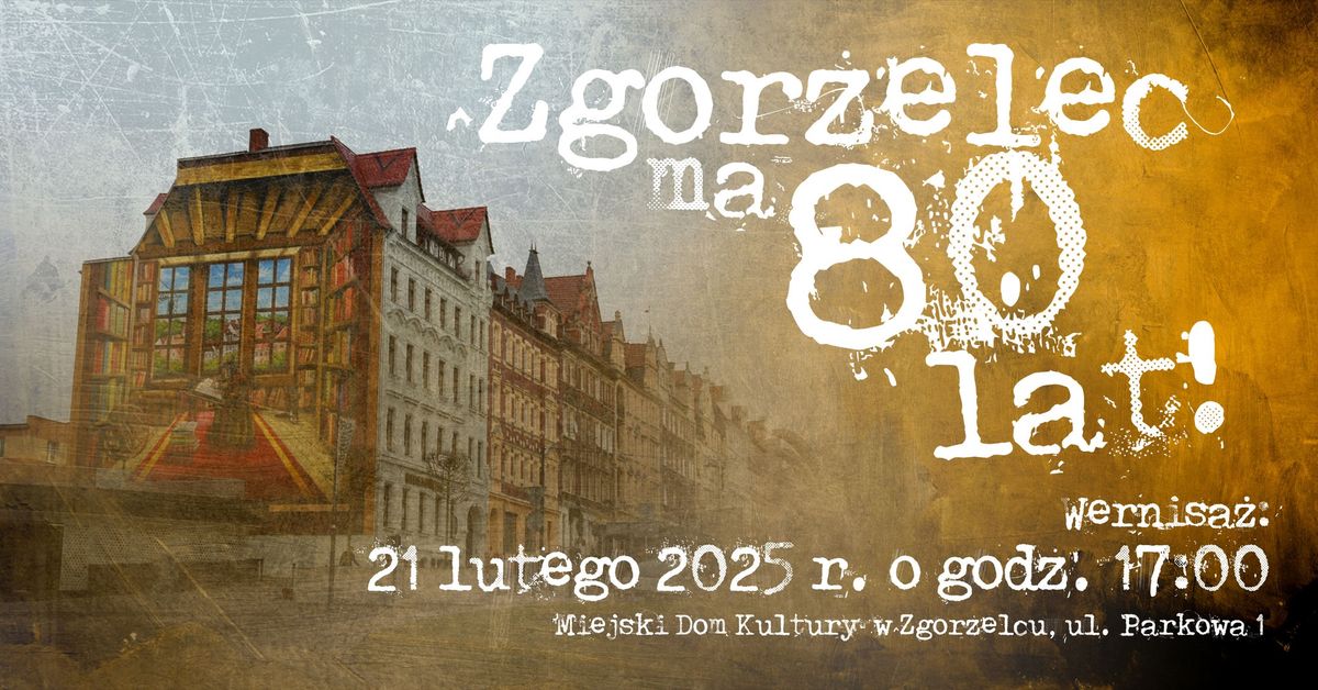 Wernisa\u017c wystawy \u201eZgorzelec ma 80 lat!\u201d