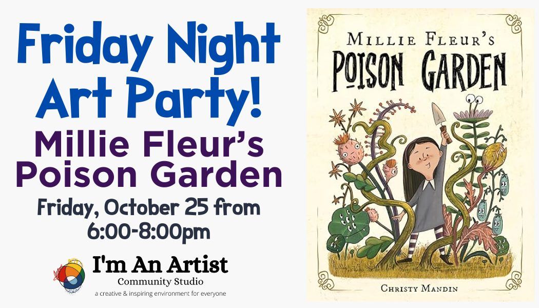 Friday Night Art Party- Poison Garden