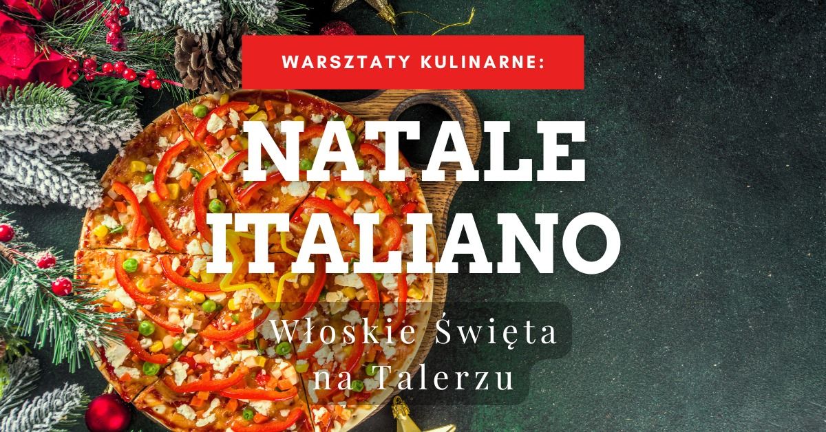 Warsztaty kulinarne "Natale Italiano" - W\u0142oskie \u015awi\u0119ta na Talerzu 08.12.2024