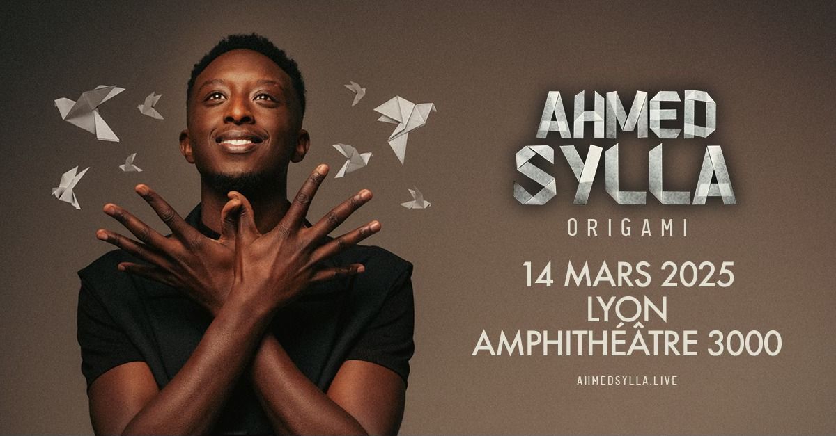 Ahmed Sylla \u2022 Amphith\u00e9\u00e2tre 3000, Lyon \u2022 14 mars 2025