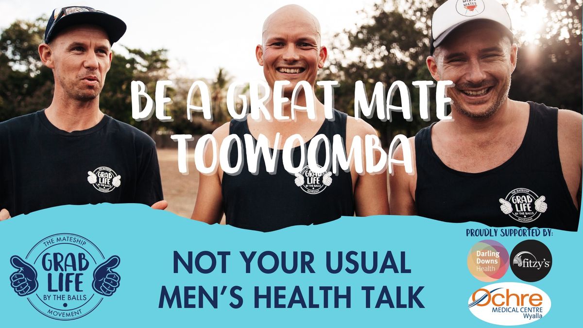 Toowoomba- Be A Great Mate. Not Your Usual Men's Health Talk