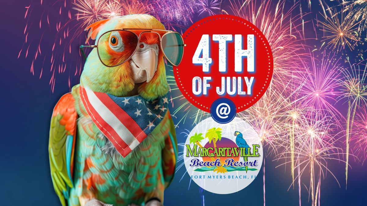 Fourth of July Party In Paradise - Patriotic Bash at Margaritaville Beach Resort Fort Myers Beach!