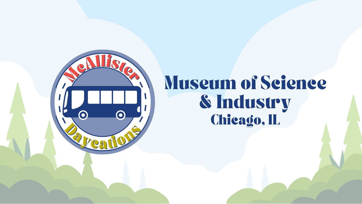 Museum of Science & Industry Daycation Bus Trip