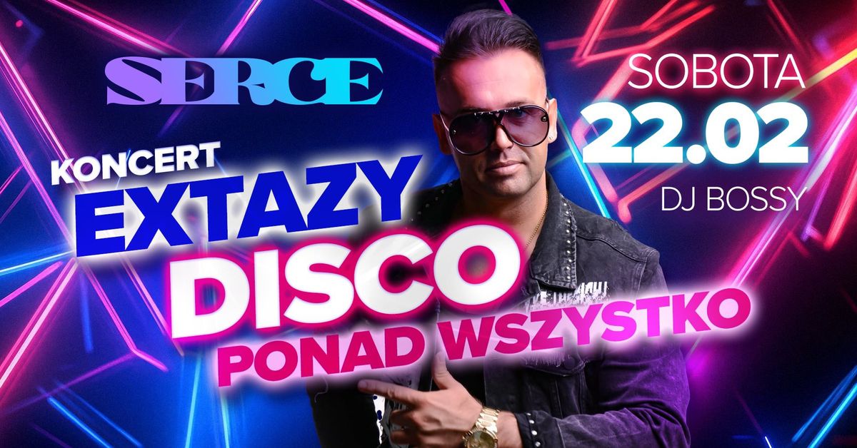 \ud83c\udf89 Disco Ponad Wszystko: EXTAZY! \/ Koncert! \/ Lista FB \ud83c\udf89