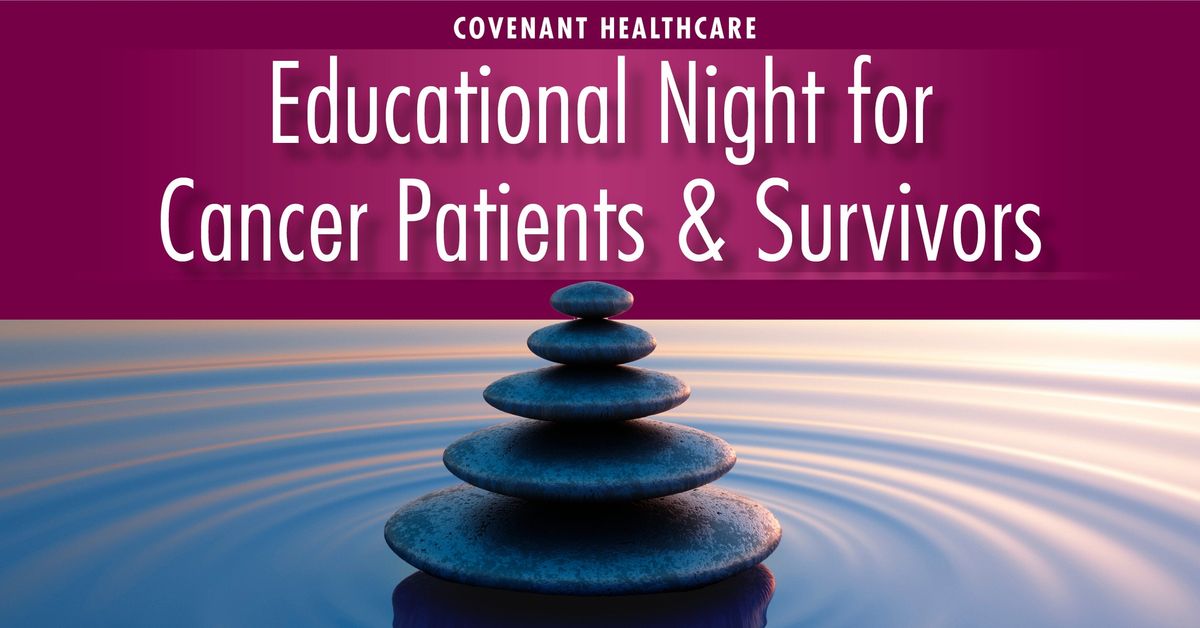 Educational Night for Cancer Patients & Survivors