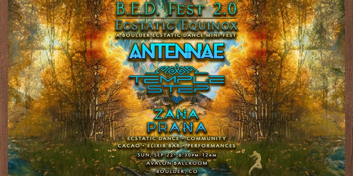 B.E.D. FEST 2.0 - Ecstatic Equinox "Boulder Ecstatic Dance Mini Fest"