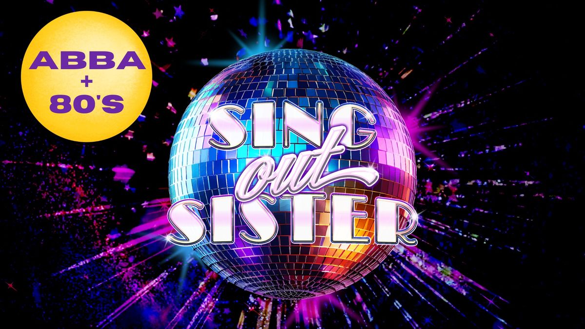 SING OUT SISTER - ABBA + 80'S NIGHT