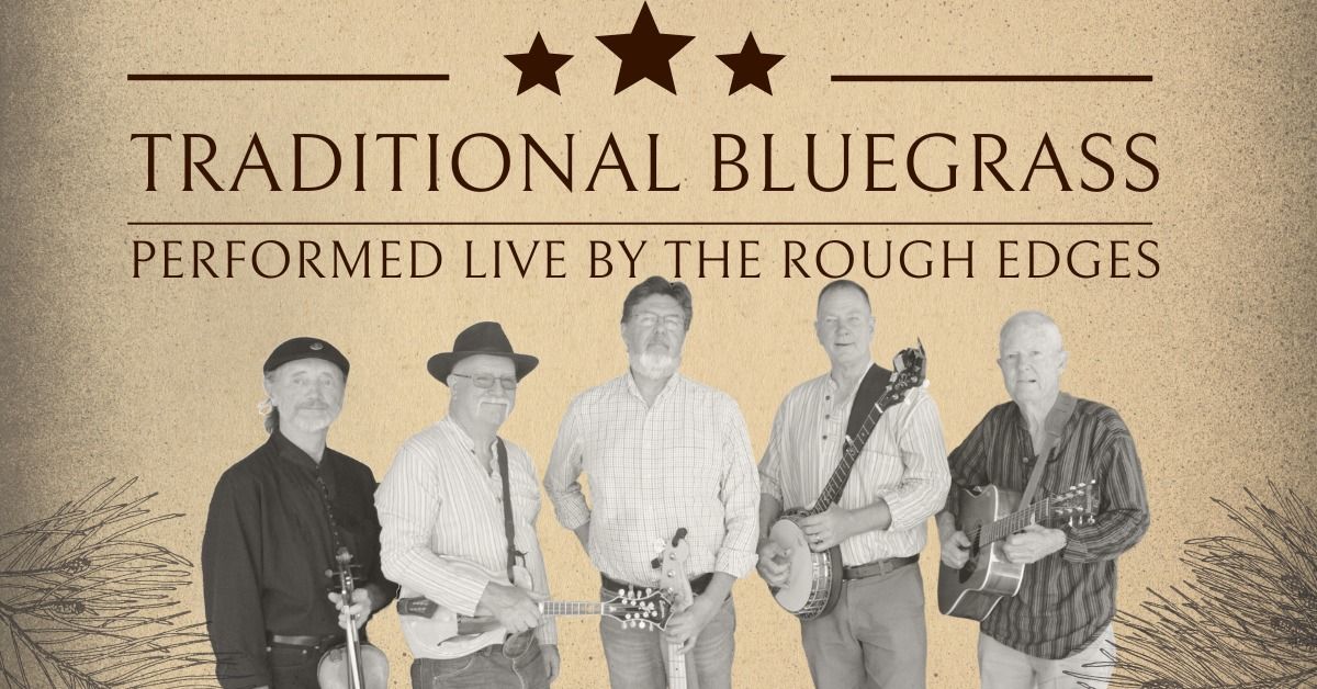 Traditional Bluegrass w\/The Rough Edges