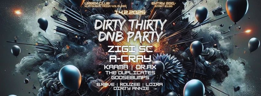 Dirty Thirty DNB Party w ZIGI SC | A-CRAY | KAAMA & DR. AX