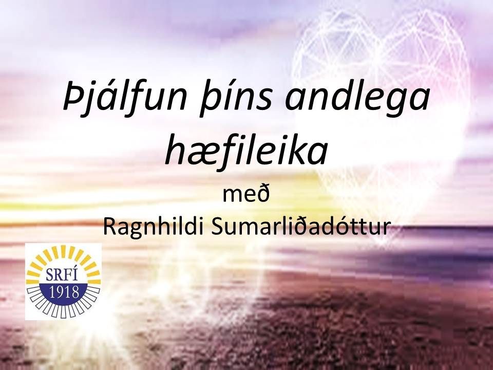 \u00dej\u00e1lfun \u00fe\u00edns andlega h\u00e6fileika me\u00f0 Ragnhildi Sumarli\u00f0ad\u00f3ttur helgina 01.-02.febr\u00faar 2025