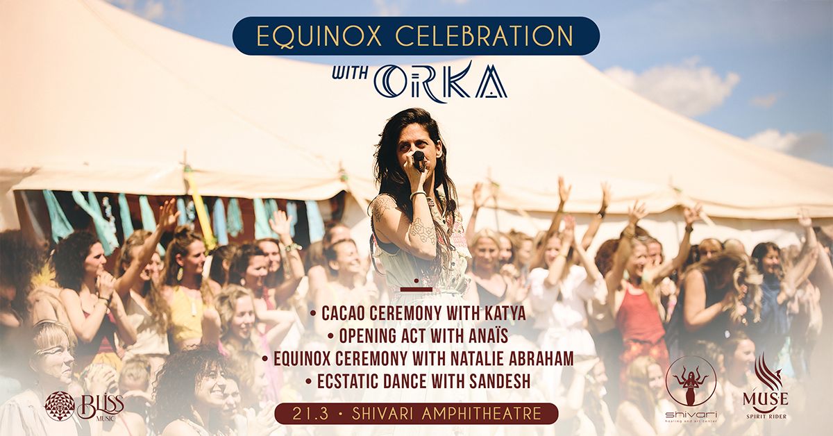 EQUINOX CELEBRATION WITH ORKA