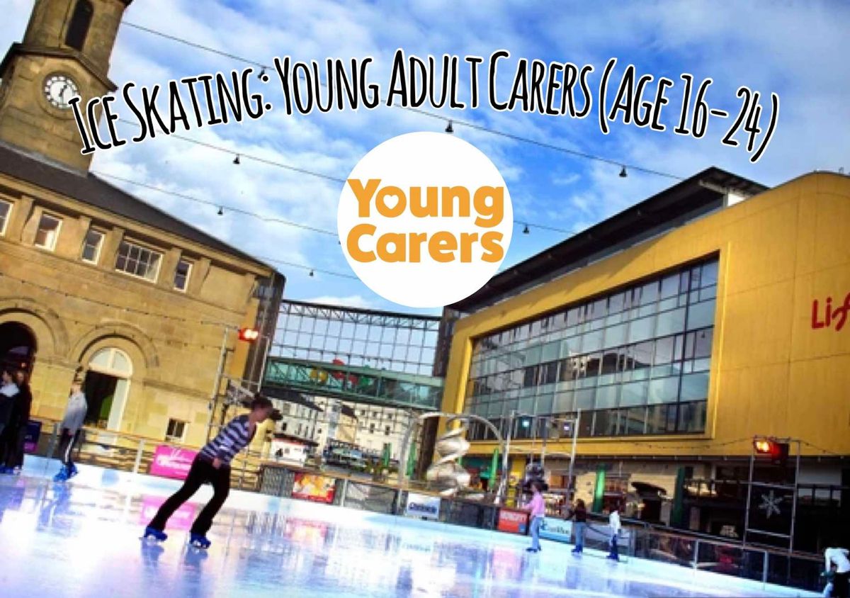 Ice Skating: Young Adult Carers (Age 16-24)