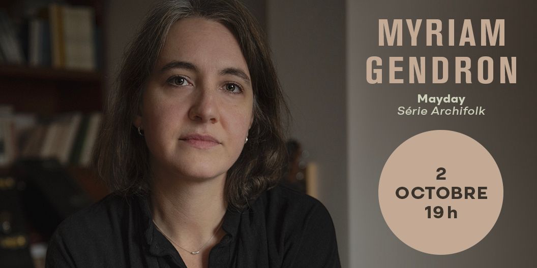 [COMPLET] Myriam Gendron | Mayday | S\u00e9rie Archifolk