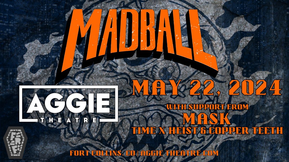 Madball w\/ Mask, Time X Heist, Copper Teeth | Aggie Theatre