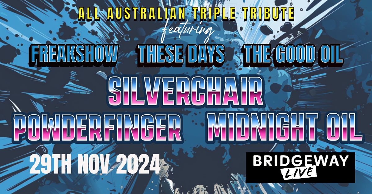 All Australian Triple Tribute! Featuring Freakshow + These Days + The Good Oil