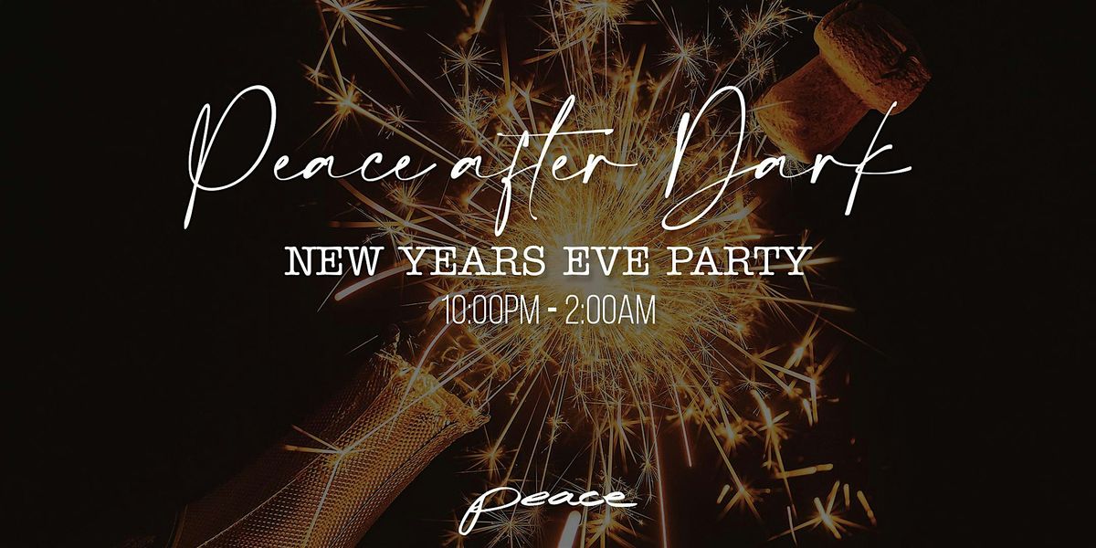 Peace After Dark - NYE Celebration