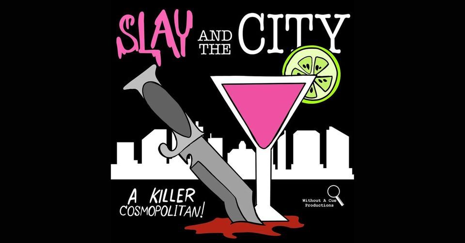 SLAY AND THE CITY: A KILLER COSMO