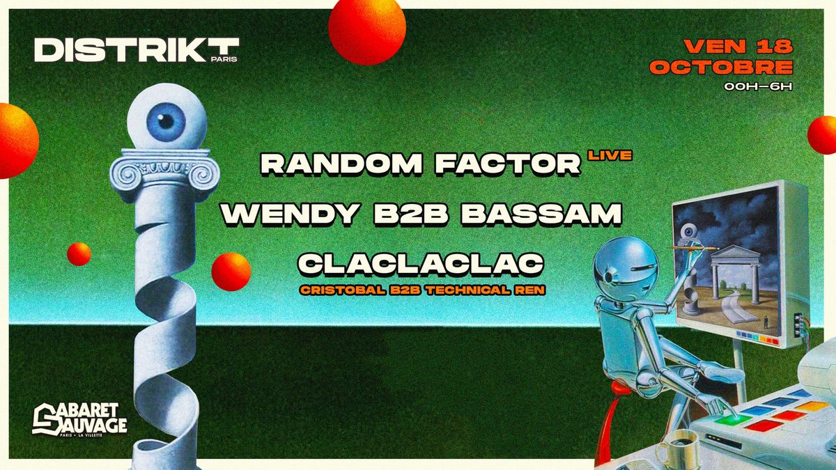 DISTRIKT @CABARET SAUVAGE w\/ RANDOM FACTOR (live), WENDY & CLACLACLAC