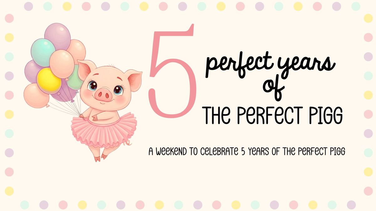 5 Perfect Years of The Perfect Pigg!