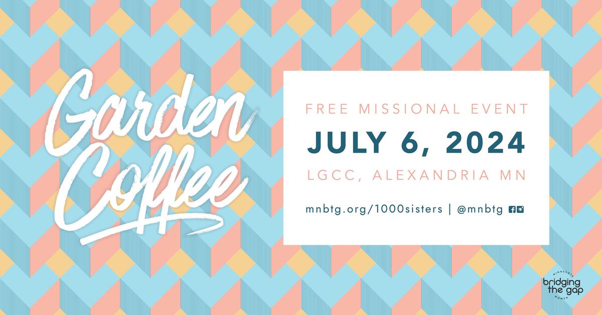 2024 Garden Coffee - FREE Missional Event!