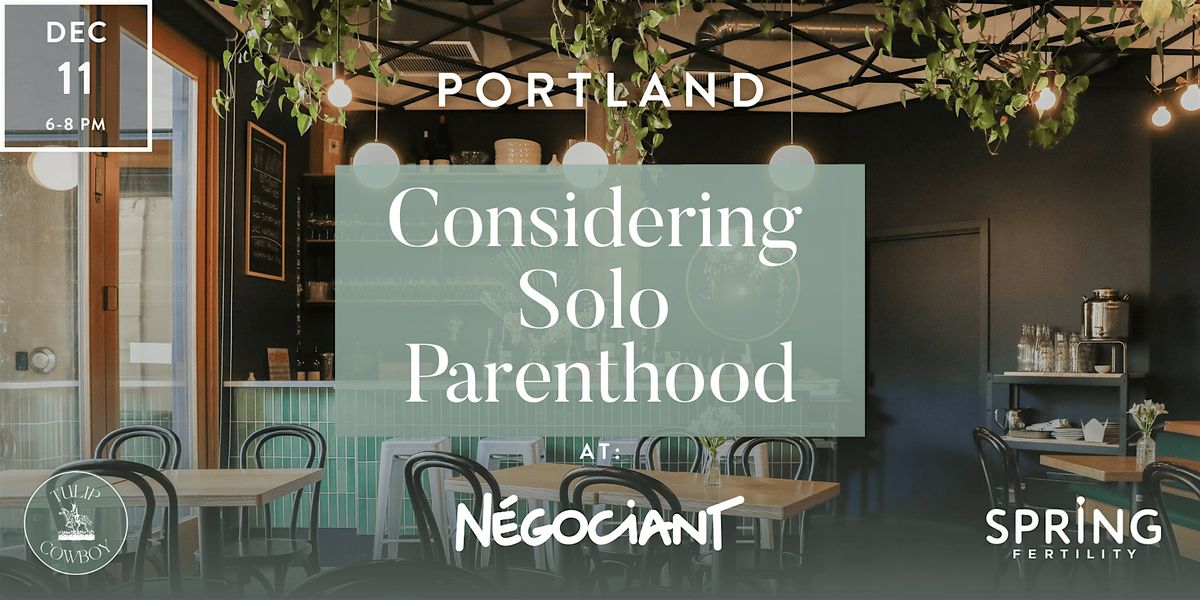 Considering Solo Parenthood at Negociant!