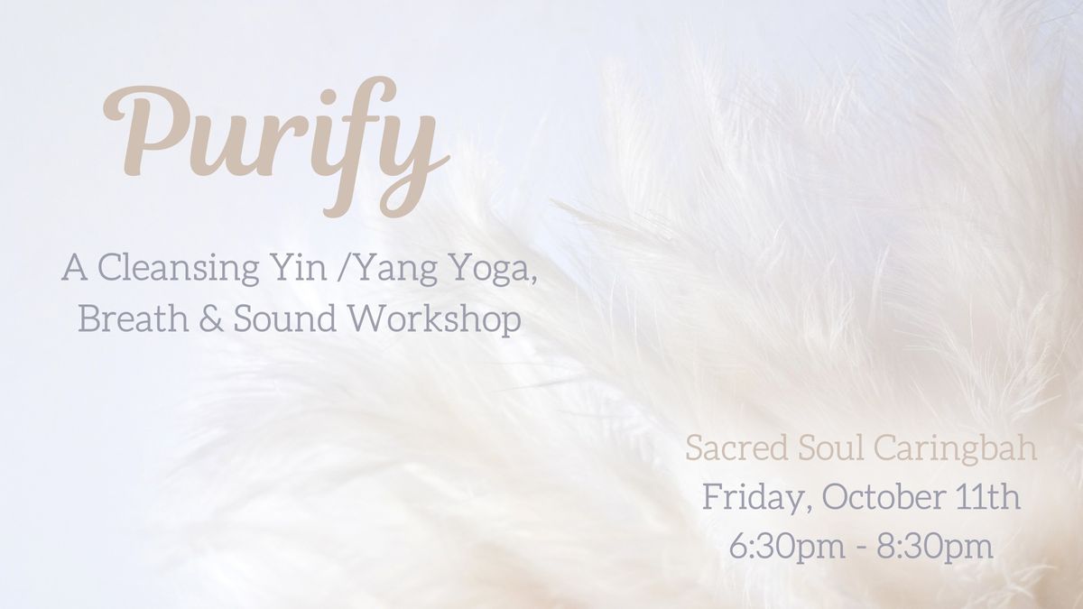 Purify: A cleansing yin\/yang yoga, breath & sound workshop