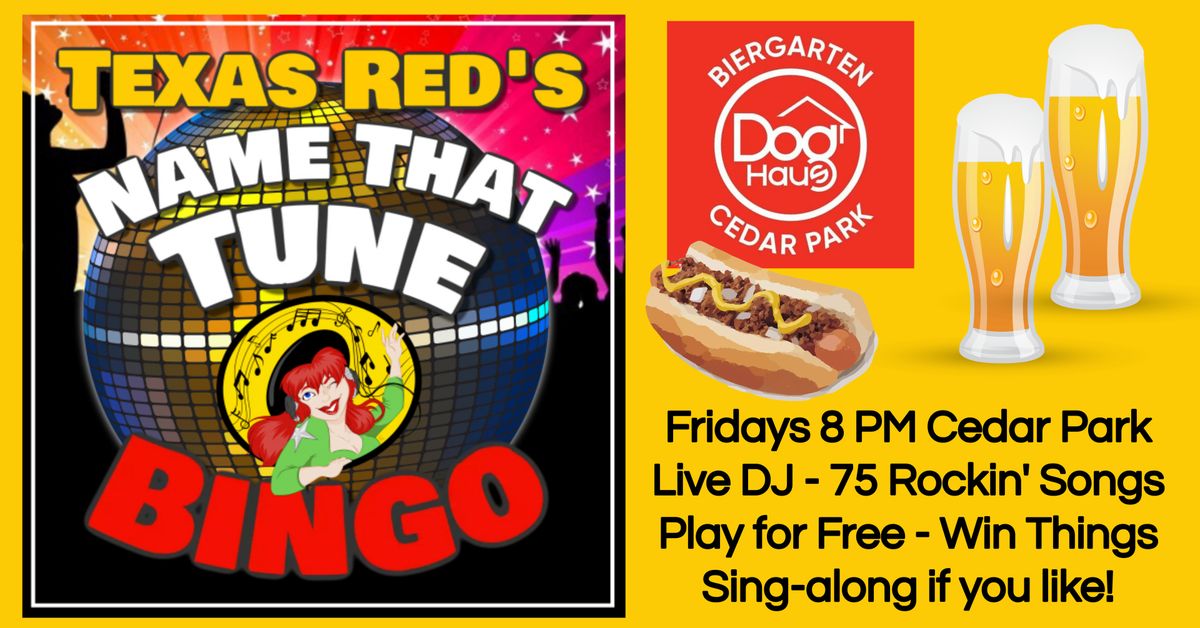 Dog Haus Cedar Park presents Friday Night Name That Tune Bingo with Texas Red Entertainment  8pm