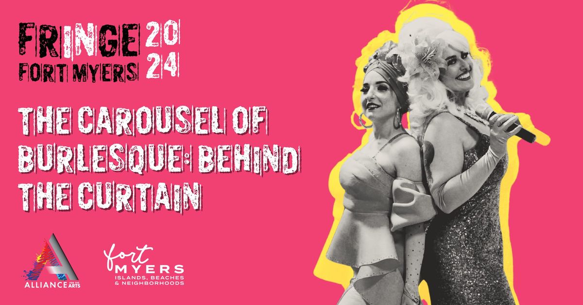 Fringe Fort Myers Presents: The Carousel of Burlesque: Behind the Curtain