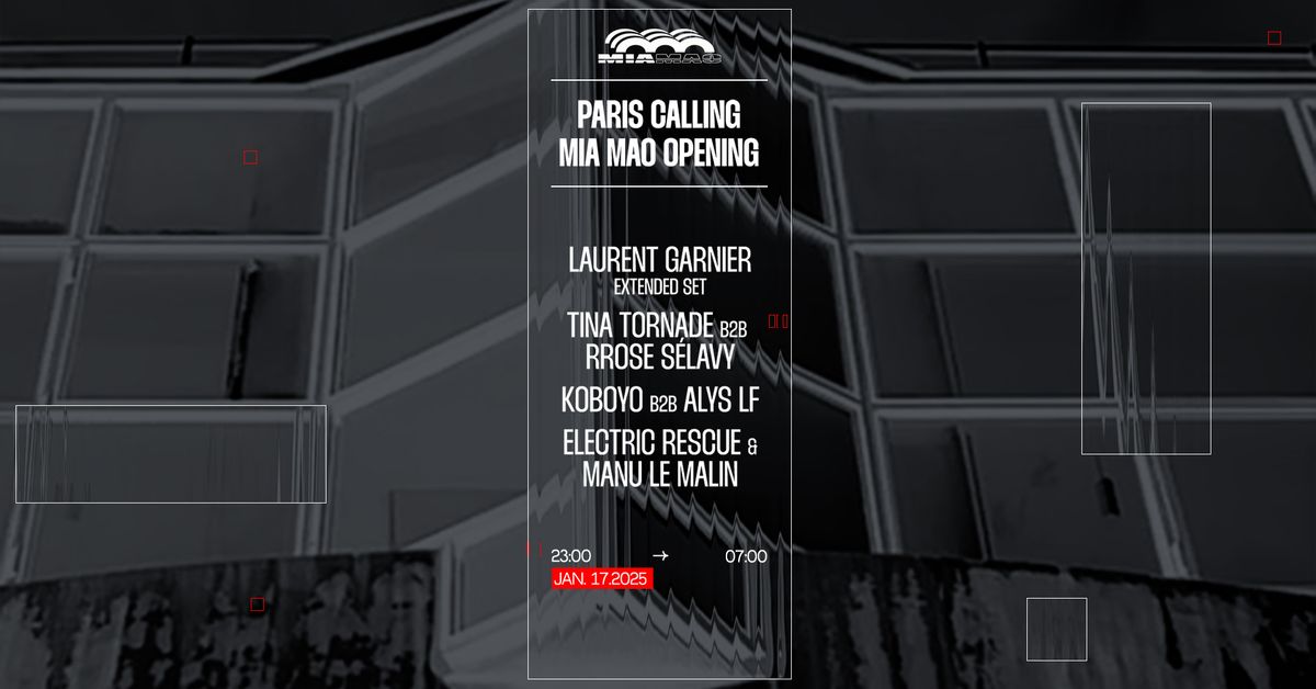 PARIS CALLING - MIA MAO OPENING : Laurent Garnier & guests