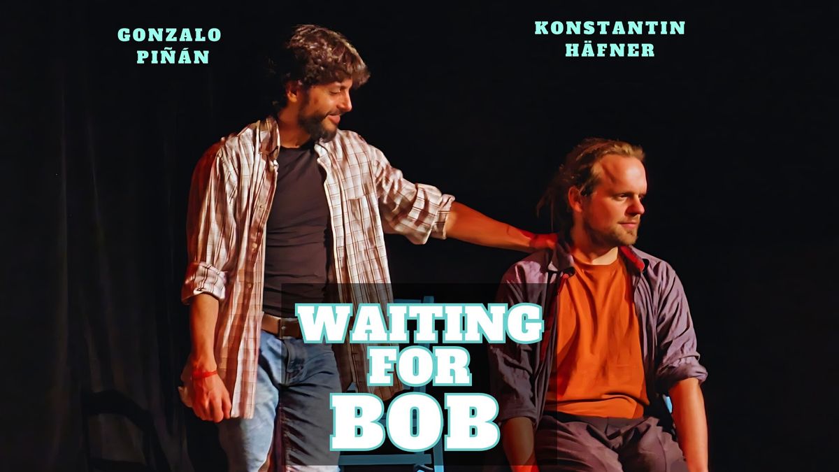 Waiting for Bob- Comedy Show