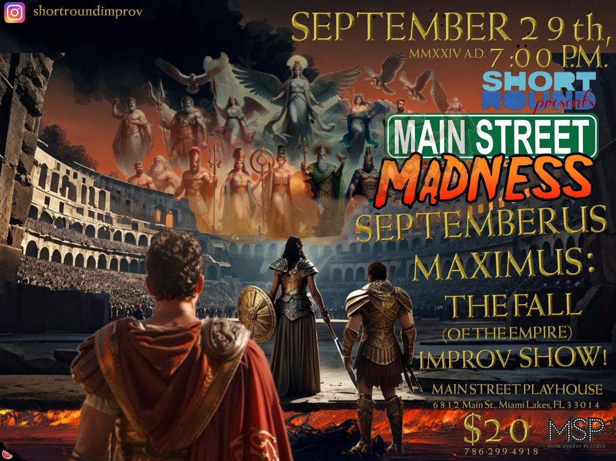 Mainstreet Madness - SEPTEMBERUS MAXIMUS: THE FALL (of the Empire) IMPROV SHOW