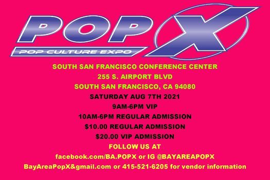 Bay Area Pop X Comic Con South San Francisco Conference Center 7 August 21