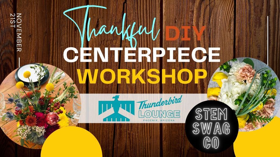 Thanksgiving Centerpiece Floral Arrangement Class at Thunderbird Lounge