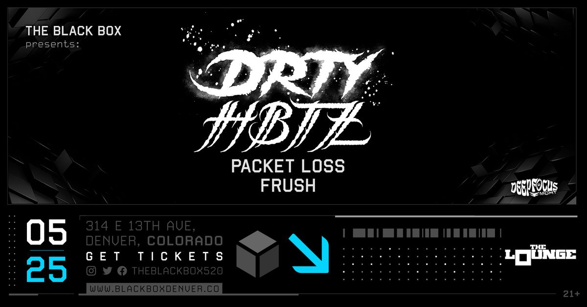 The Black Box presents: DRTY HBTZ w\/ Packet Loss, Frush (The Lounge)