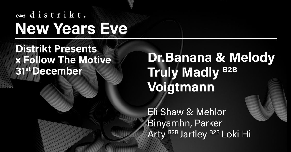 Distrikt presents x Follow the Motive:  Dr Banana & Melody, Truly Madly B2B Voigtmann