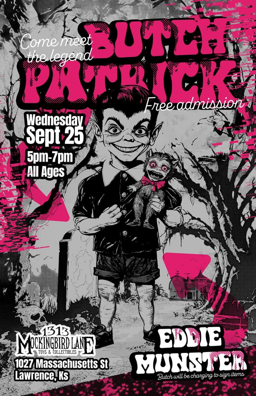 BUTCH PATRICK (EDDIE MUNSTER) WED SEPT 25 @ 1313 MOCKINGBIRD LANE TOYS IN LAWRENCE!