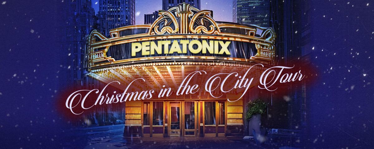 Pentatonix: Christmas in the City Tour