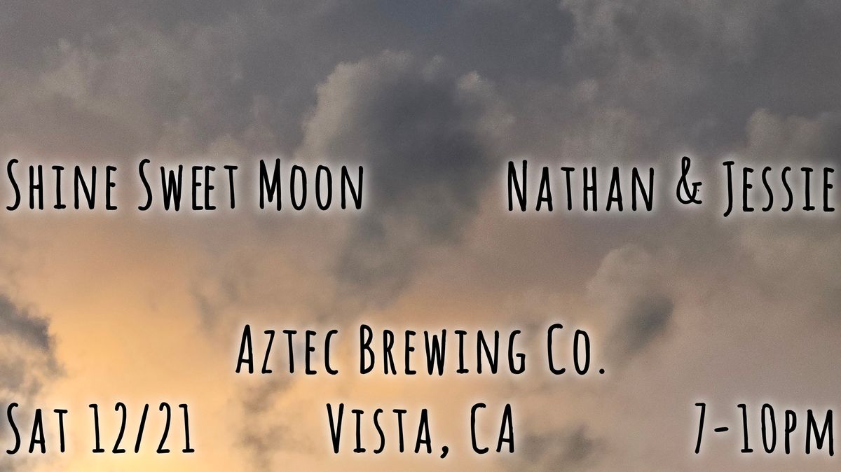 Shine Sweet Moon \u2022 Nathan & Jessie @ Aztec Brewery - Vista, CA