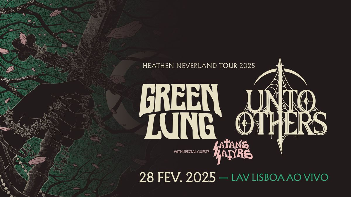 GREEN LUNG + UNTO OTHERS - HEATHEN NEVERLAND TOUR 2025 | LISBOA