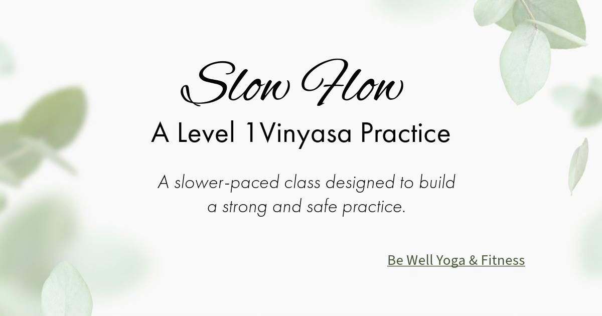 Slow Flow (Vinyasa, Level 1)