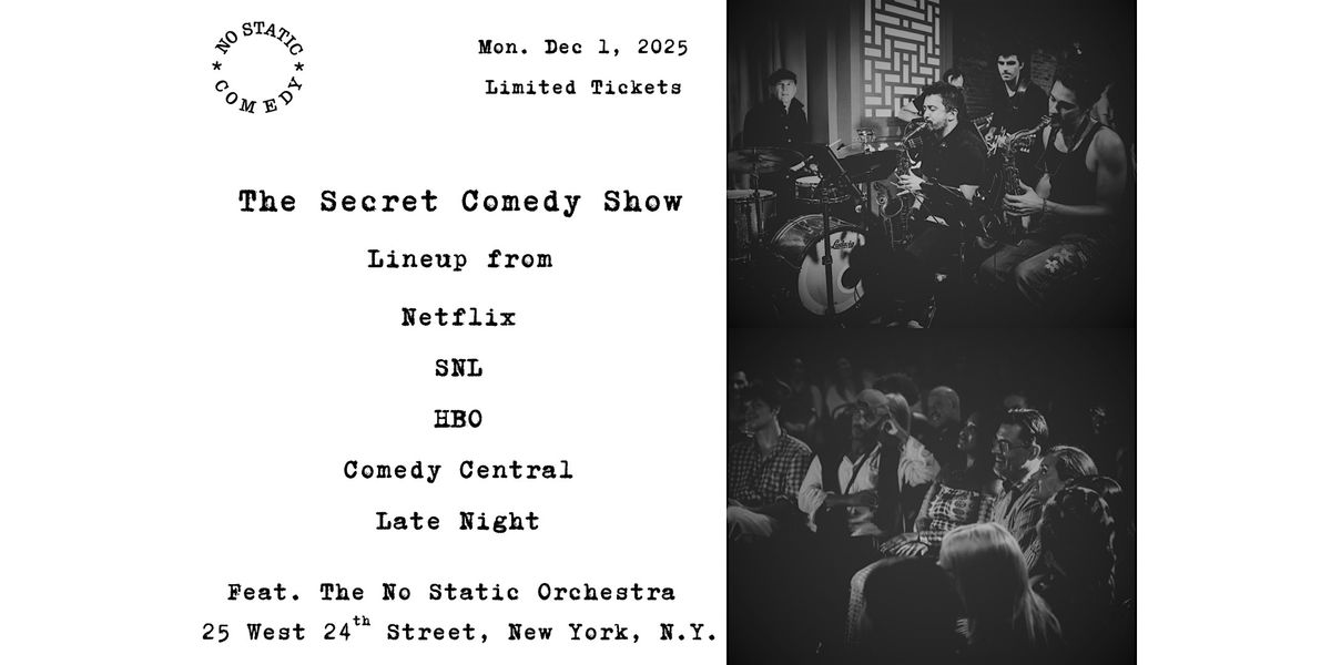 NYC\u2019s Secret Comedy Show Feat. The No Static Orchestra (Netflix, SNL, HBO)