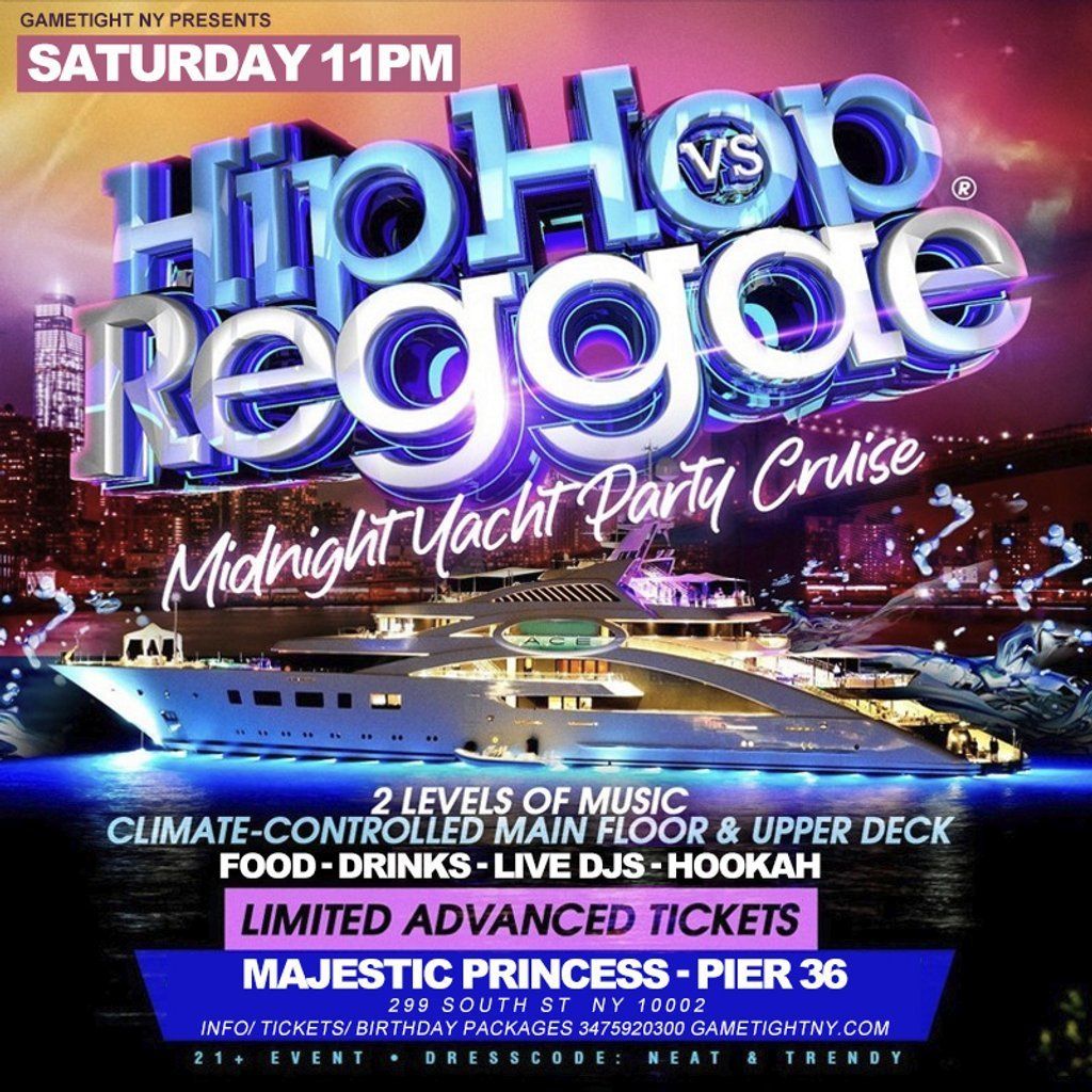 NYC HIP HOP vs REGGAE SATURDAY MIDNIGHT MAJESTIC YACHT PARTY PI