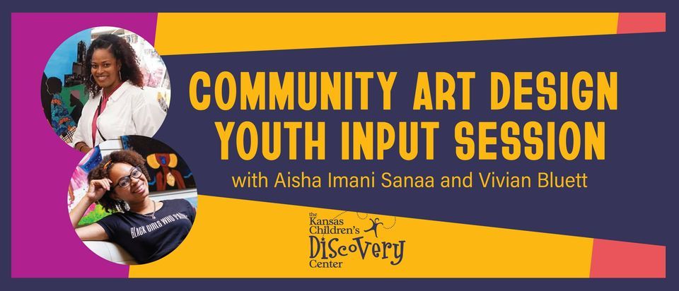 Community Art \ufeffDesign Youth Input Session with Aisha Imani Sanaa and Vivian Bluett